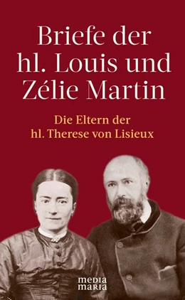 Abbildung von Martin | Briefe der hl. Louis und Zélie Martin (1863-1888) | 1. Auflage | 2021 | beck-shop.de