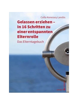 Abbildung von Kenessey Landös | Gelassen erziehen - In 16 Schritten zu einer entspannten Elternrolle | 1. Auflage | 2021 | beck-shop.de