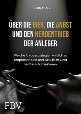 Abbildung von Hotz | Über die Gier, die Angst und den Herdentrieb der Anleger | 1. Auflage | 2021 | beck-shop.de