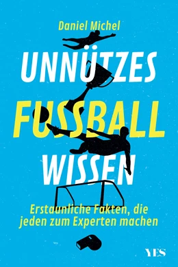 Abbildung von Michel | Unnützes Fußballwissen | 1. Auflage | 2021 | beck-shop.de