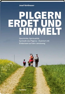 Abbildung von Schönauer | Pilgern erdet und himmelt | 1. Auflage | 2021 | beck-shop.de