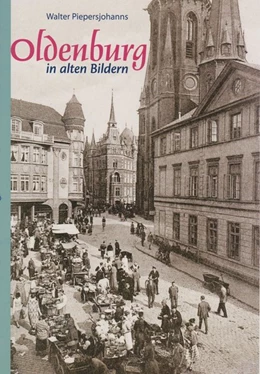 Abbildung von Piepersjohanns | Oldenburg in alten Bildern | 1. Auflage | 2020 | beck-shop.de