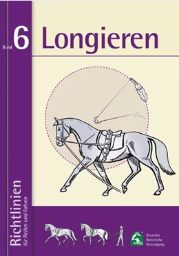Abbildung von Deutsche Reiterliche Vereinigung E. V. (Fn) | Richtlinien für Reiten und Fahren 6. Longieren | 8. Auflage | 2021 | beck-shop.de