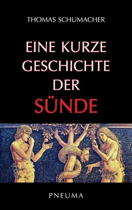 Abbildung von Schumacher | Eine kurze Geschichte der Sünde | 1. Auflage | 2021 | beck-shop.de