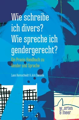 Abbildung von Hornscheidt / Sammla | Wie schreibe ich divers? Wie spreche ich gendergerecht? | 1. Auflage | 2021 | beck-shop.de