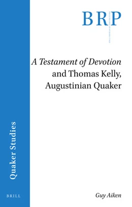 Abbildung von Aiken | <i>A Testament of Devotion</i> and Thomas Kelly, Augustinian Quaker | 1. Auflage | 2021 | beck-shop.de