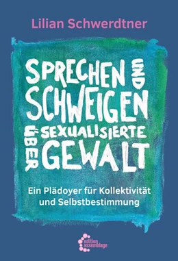 Abbildung von Schwerdtner | Sprechen und Schweigen über sexualisierte Gewalt | 1. Auflage | 2021 | beck-shop.de