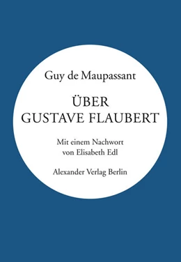 Abbildung von Maupassant | Über Gustave Flaubert | 1. Auflage | 2021 | beck-shop.de