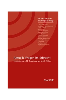 Abbildung von Fischer-Czermak / Zöchling-Jud | Aktuelle Fragen im Erbrecht Symposium zum 80. Geburtstag von Rudolf Welser | 1. Auflage | 2020 | beck-shop.de