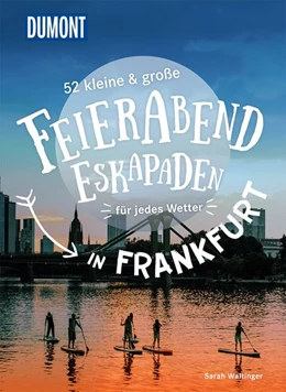 Abbildung von Waltinger | 52 kleine & große Feierabend-Eskapaden in Frankfurt am Main | 1. Auflage | 2021 | beck-shop.de