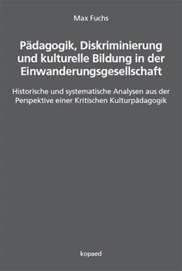 Abbildung von Fuchs | Pädagogik, Diskriminierung und kulturelle Bildung in der Einwanderungsgesellschaft | 1. Auflage | 2021 | beck-shop.de