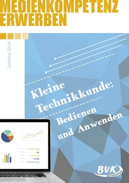 Abbildung von Grün | Medienkompetenz erwerben: Kleine Technikkunde: Bedienen und Anwenden | 1. Auflage | 2021 | beck-shop.de