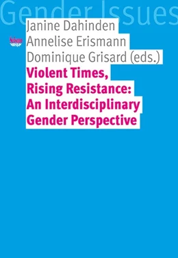 Abbildung von Dahinden / Erismann | Violent Times, Rising Resistance: An Interdisciplinary Gender Perspective | 1. Auflage | 2022 | beck-shop.de