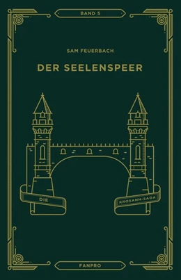 Abbildung von Feuerbach | Der Seelenspeer, Die Krosann-Saga Band 5 | 1. Auflage | 2020 | beck-shop.de