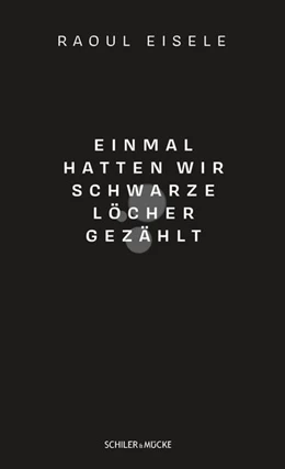 Abbildung von Eisele | Einmal hatten wir schwarze Löcher gezählt | 1. Auflage | 2021 | beck-shop.de
