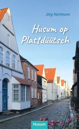 Abbildung von Hartmann | Husum op Plattdüütsch | 1. Auflage | 2020 | beck-shop.de