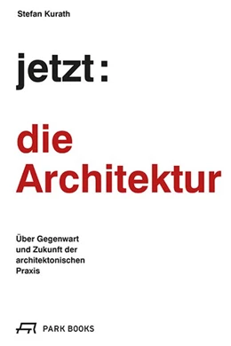Abbildung von Kurath | jetzt: die Architektur! | 1. Auflage | 2021 | beck-shop.de