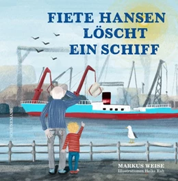 Abbildung von Weise | Fiete Hansen löscht ein Schiff | 1. Auflage | 2021 | beck-shop.de