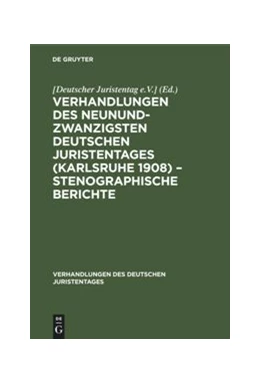 Abbildung von Verhandlungen des Neunundzwanzigsten Deutschen Juristentages (Karlsruhe 1908) – Stenographische Berichte | 1. Auflage | 1909 | beck-shop.de