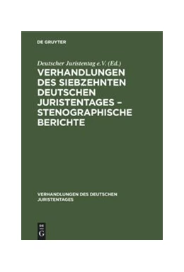 Abbildung von Verhandlungen des Siebzehnten Deutschen Juristentages – Stenographische Berichte | 1. Auflage | 1885 | beck-shop.de