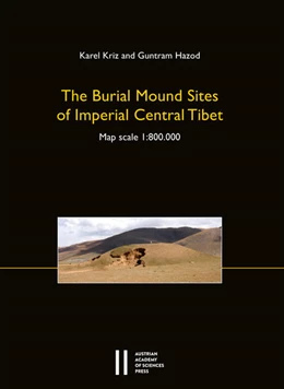 Abbildung von Kriz / Hazod | The Burial Mound Sites of Imperial Central Tibet | 1. Auflage | 2020 | 525 | beck-shop.de