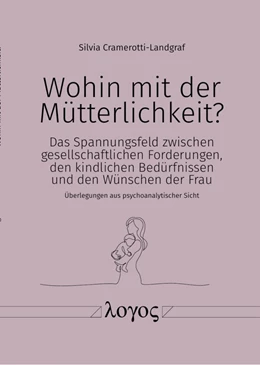Abbildung von Cramerotti-Landgraf | Wohin mit der Mütterlichkeit? | 1. Auflage | 2021 | beck-shop.de