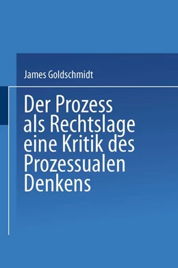 Abbildung von Goldschmidt | Der Prozess als Rechtslage | 1. Auflage | 2013 | beck-shop.de