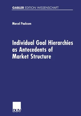 Abbildung von Paulssen | Individual Goal Hierarchies as Antecedents of Market Structures | 1. Auflage | 2019 | beck-shop.de