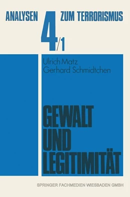 Abbildung von Matz / Schmidtchen | Gewalt und Legitimität | 1. Auflage | 2013 | beck-shop.de
