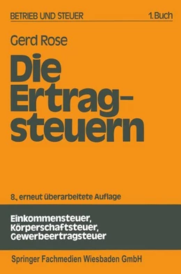 Abbildung von Rose | Die Ertragsteuern | 8. Auflage | 2013 | beck-shop.de