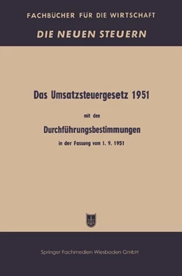 Abbildung von Bundesministerium Der Finanzen | Das Umsatzsteuergesetz 1951 mit den Durchführungsbestimmungen in der Fassung vom 1. 9. 1951 | 1. Auflage | 2013 | beck-shop.de