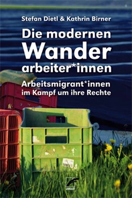 Abbildung von Birner / Dietl | Die modernen Wanderarbeiter*innen | 1. Auflage | 2021 | beck-shop.de