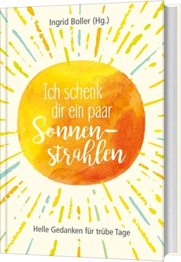 Abbildung von Boller | Ich schenk dir ein paar Sonnenstrahlen | 1. Auflage | 2021 | beck-shop.de