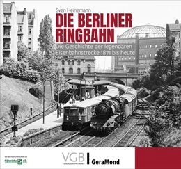 Abbildung von Heinemann / Kuom | Die Berliner Ringbahn | 3. Auflage | 2022 | beck-shop.de