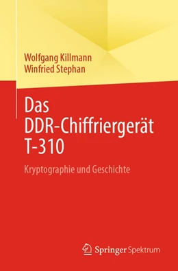 Abbildung von Killmann / Stephan | Das DDR-Chiffriergerät T-310 | 1. Auflage | 2021 | beck-shop.de