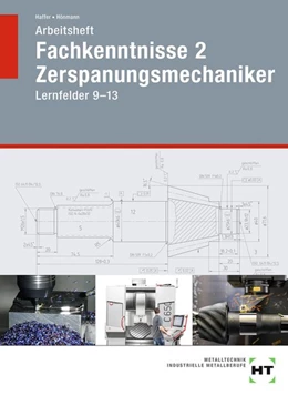 Abbildung von Haffer / Hönmann | Arbeitsheft Fachkenntnisse 2 Zerspanungsmechaniker | 1. Auflage | 2020 | beck-shop.de