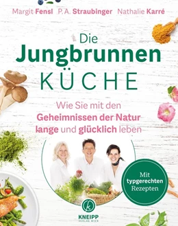 Abbildung von Fensl / Straubinger | Die Jungbrunnen-Küche | 1. Auflage | 2021 | beck-shop.de