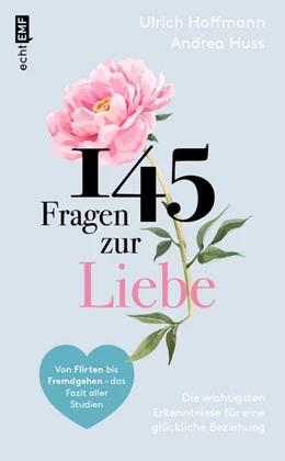Abbildung von Hoffmann / Huss | 145 Fragen zur Liebe - Die wichtigsten Erkenntnisse für eine glückliche Beziehung | 1. Auflage | 2021 | beck-shop.de