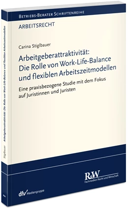 Abbildung von Stiglbauer | Arbeitgeberattraktivität: Die Rolle von Work-Life-Balance und flexiblen Arbeitszeitmodellen | 1. Auflage | 2021 | beck-shop.de