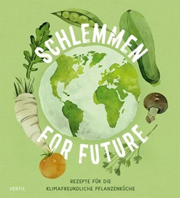 Abbildung von Bachmann / Schürmann | Schlemmen for future | 1. Auflage | 2021 | beck-shop.de