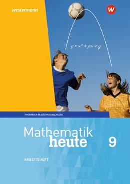 Abbildung von Mathematik heute 9. Arbeitsheft mit Lösungen. Realschulbildungsgang. Für Thüringen | 1. Auflage | 2021 | beck-shop.de