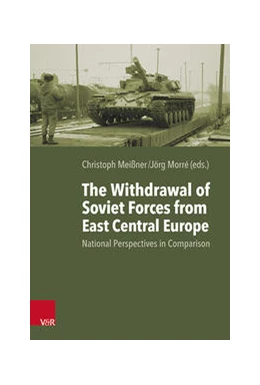 Abbildung von Meißner / Morré | The Withdrawal of Soviet Troops from East Central Europe | 1. Auflage | 2021 | beck-shop.de