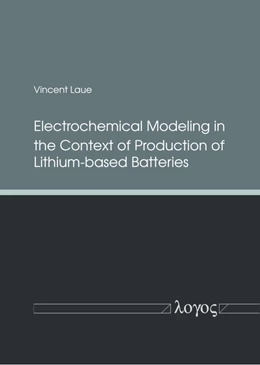 Abbildung von Laue | Electrochemical Modeling in the Context of Production of Lithium-based Batteries | 1. Auflage | 2021 | beck-shop.de