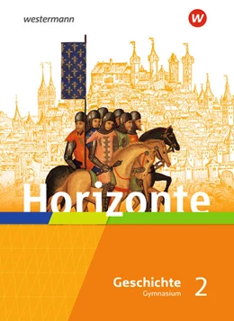 Abbildung von Horizonte - Geschichte 2. Schulbuch. Mittelalter bis Absolutismus und Aufklärung. Für Gymnasien in Hessen und im Saarland | 1. Auflage | 2021 | beck-shop.de