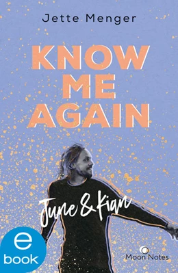 Abbildung von Menger / Moon Notes | Know Us 1. Know me again. June & Kian | 1. Auflage | 2021 | beck-shop.de