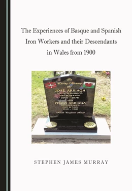Abbildung von Murray | The Experiences of Basque and Spanish Iron Workers and their Descendants in Wales from 1900 | 1. Auflage | 2020 | beck-shop.de