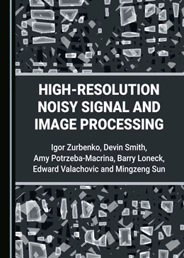 Abbildung von Zurbenko / Smith | High-Resolution Noisy Signal and Image Processing | 1. Auflage | 2021 | beck-shop.de