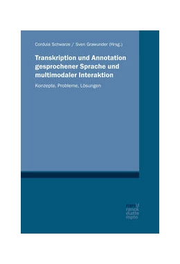 Abbildung von Schwarze / Grawunder | Transkription und Annotation gesprochener Sprache und multimodaler Interaktion | 1. Auflage | 2022 | beck-shop.de