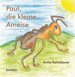 Abbildung von Kainzbauer | Paul, die kleine Ameise | 1. Auflage | 2021 | beck-shop.de