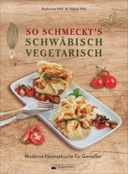 Abbildung von Hild | So schmeckt's schwäbisch vegetarisch | 1. Auflage | 2021 | beck-shop.de